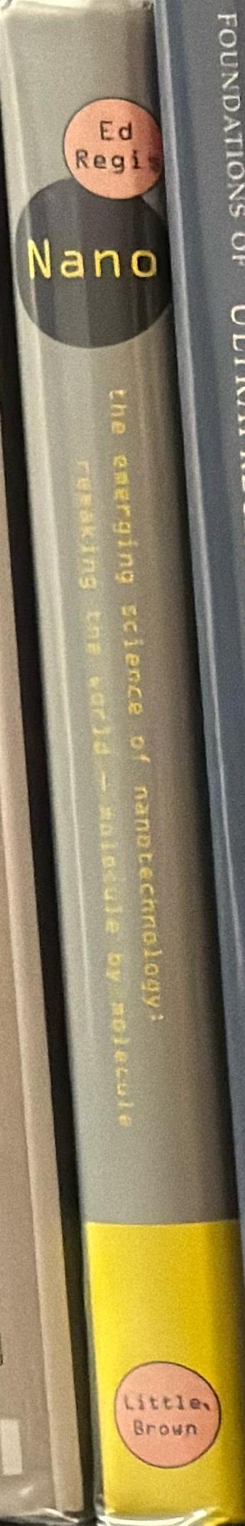 Nano : the emerging science of nanotechnology : remaking the world - molecule by molecule spine
