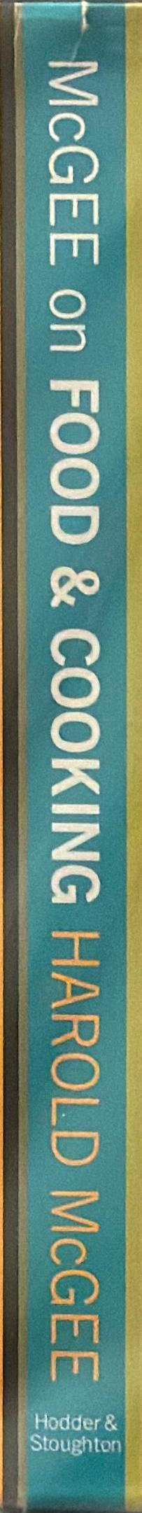 McGee on food & cooking : an encyclopedia of kitchen science, history and culture / Harold McGee ; illustrations by Patricia Dorfman, Justin Greene, and Ann McGee spine