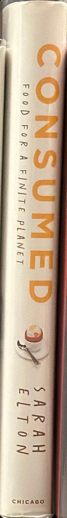 Consumed : food for a finite planet / Sarah Elton spine