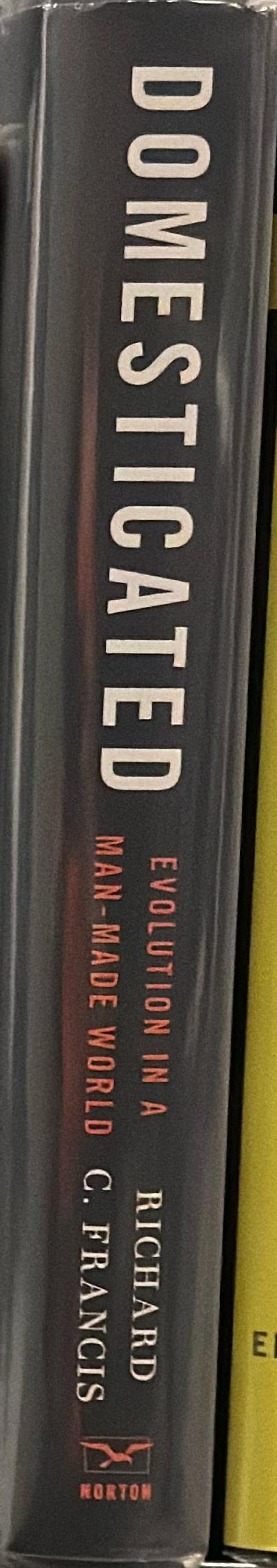 Domesticated : evolution in a man-made world / Richard C. Francis spine