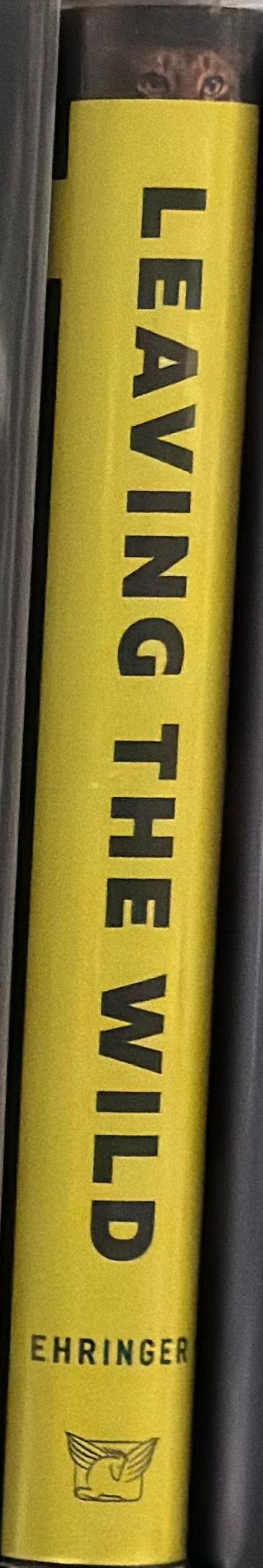 Leaving the wild : the unnatural history of dogs, cats, cows, and horses / Gavin Ehringer spine