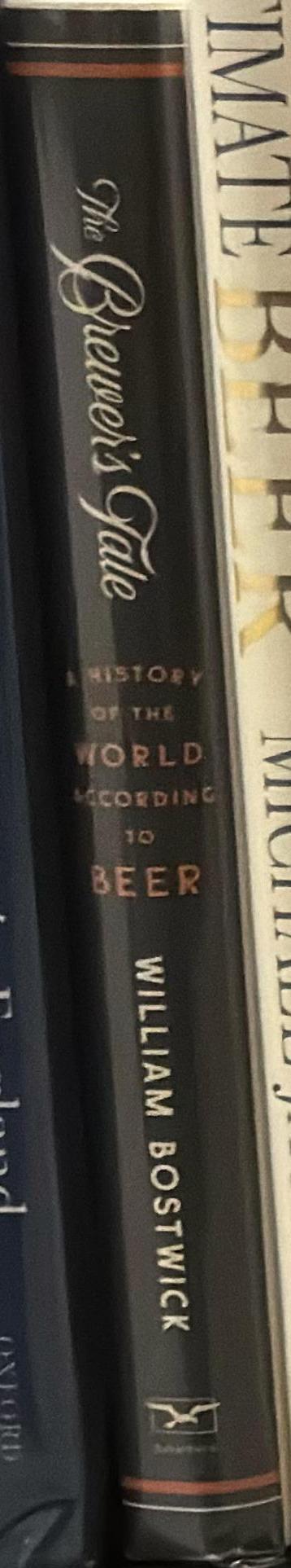 The brewer's tale : a history of the world according to beer spine