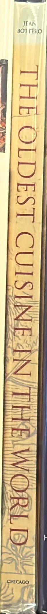 The oldest cuisine in the world : cooking in Mesopotamia / Jean Bottero ; translated by Teresa Lavendar Fagan spine