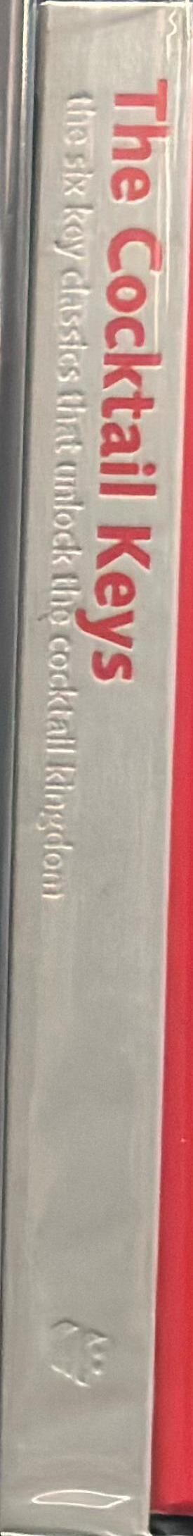 The cocktail keys : the six key classics that unlock the cocktail kingdom spine