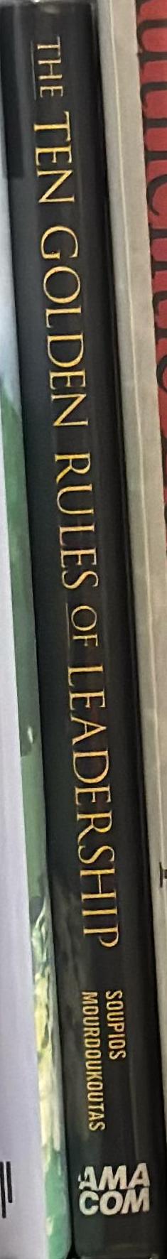 The ten golden rules of leadership : classical wisdom for modern leaders / M. A. Soupios, Panos Mourdoukoutas spine