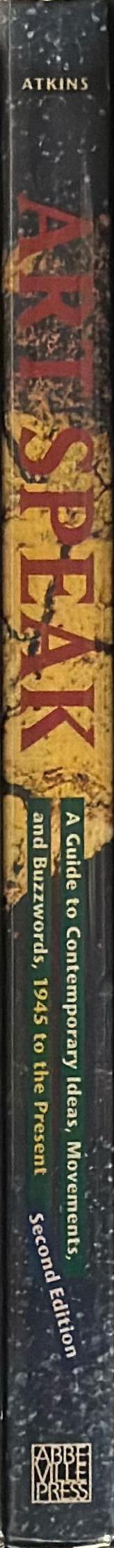 Art speak : a guide to contemporary ideas, movements, and buzzwords, 1945 to the present spine