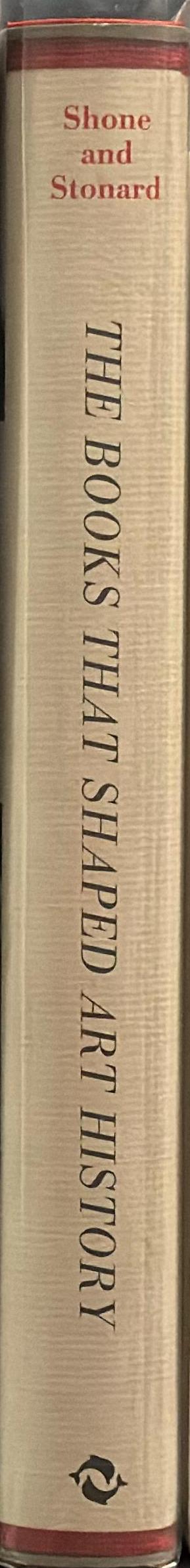 The books that shaped art history : from Gombrich and Greenberg to Alpers and Krauss spine