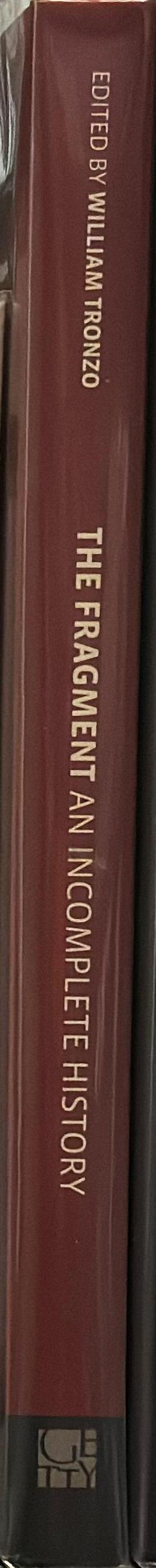 The fragment : an incomplete history / edited by William Tronzo spine