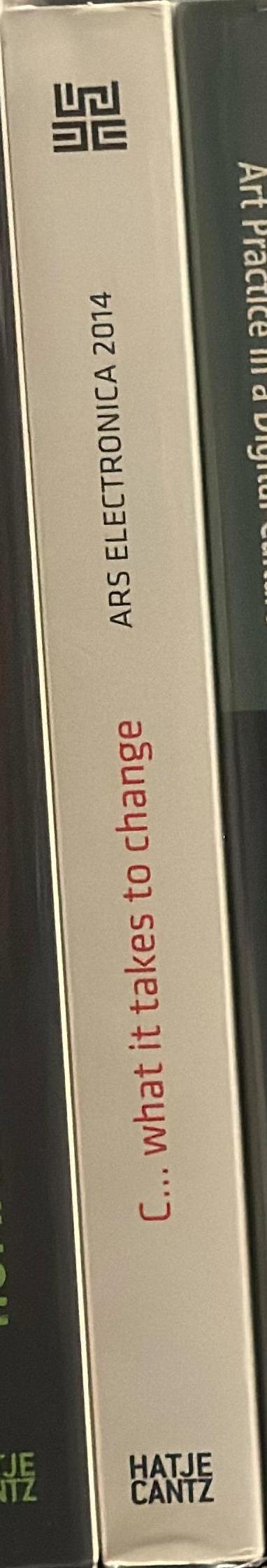 C … what it takes to change : Ars Electronica 2014, festival for art, technology, and society spine