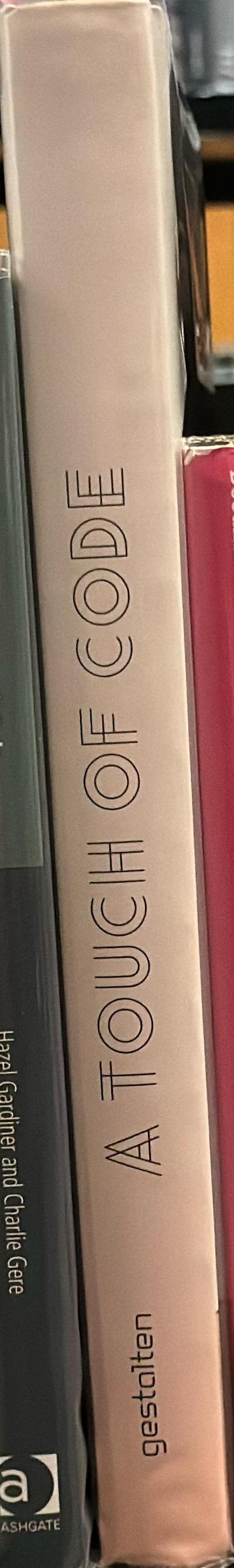 A touch of code : interactive installations and experiences / [edited by Robert Klanten, Sven Ehmann, Verena Hanschke ; introduction and text by Lukas Feireiss] spine