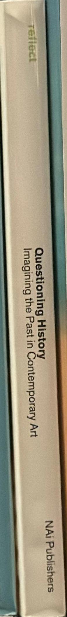 Questioning history : imagining the past in contemporary art spine