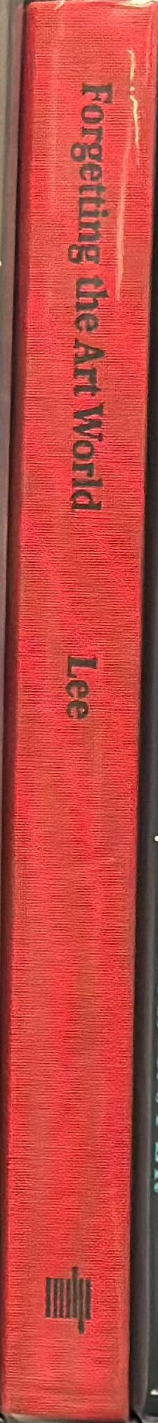 Forgetting the art world / Pamela M. Lee spine