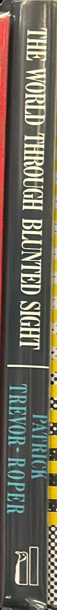 The world through blunted sight : an inquiry into the influence of defective vision on art and character / Patrick Trevor-Roper spine