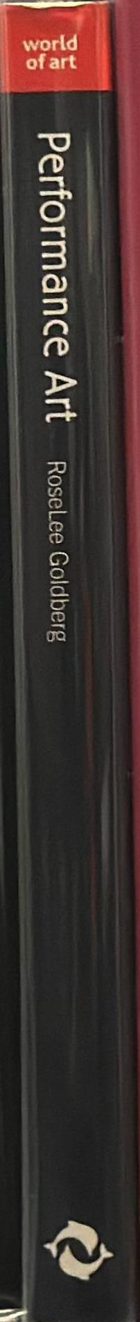 Performance art : from futurism to the present : Revised and expanded edition / RoseLee Goldberg spine