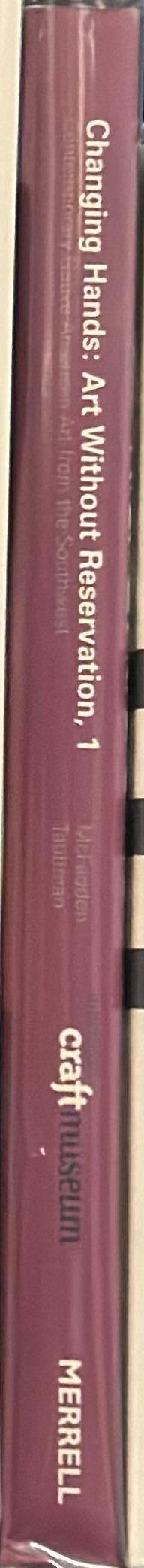 Changing hands : art without reservation 1 : contemporary Native American art from the Southwest spine