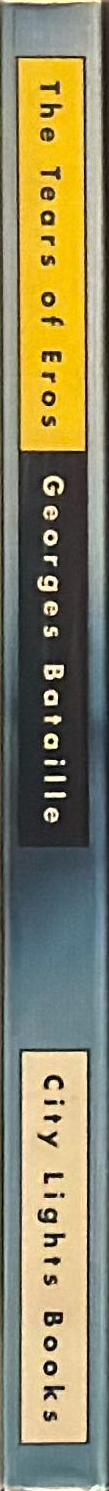 The tears of Eros / by Georges Bataille ; translated by Peter Connor spine