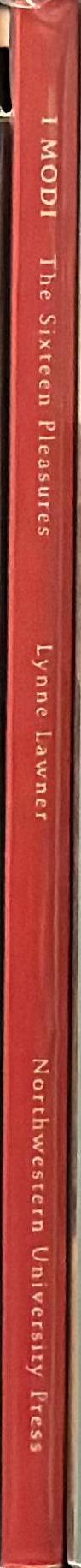 I modi : the sixteen pleasures : an erotic album of the Italian Renaissance : Giulio Romano, Marcantonio Raimondi, Pietro Aretino, and Count Jean-Frederic-Maximilien de Waldeck /​ edited, translated from the Italian, and with a commentary by Lynne Lawner spine