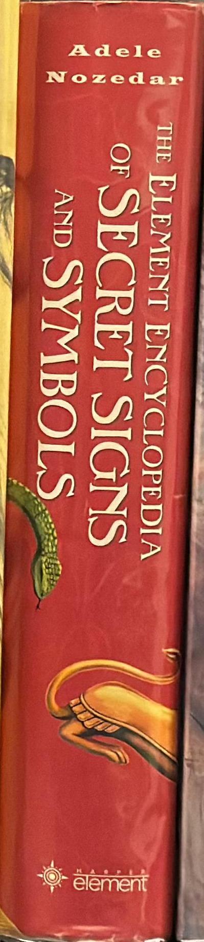 The element encyclopedia of secret signs and symbols : the ultimate A-Z guide from alchemy to the zodiac / Adele Nozedar spine