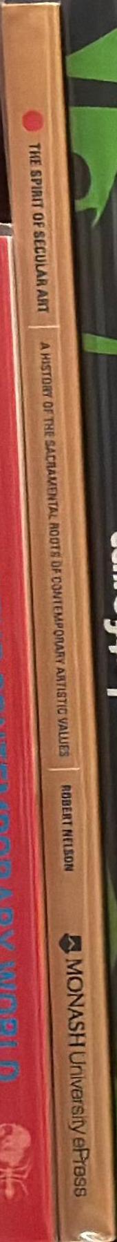 The spirit of secular art : a history of the sacramental roots of contemporary artistic values spine