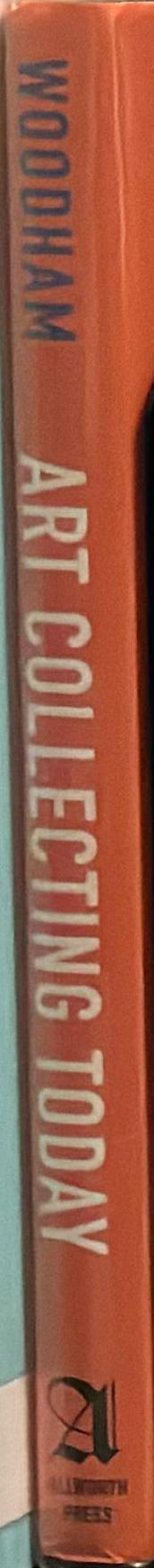 Art collecting today : market insights for everyone passionate about art / Doug Woodham spine