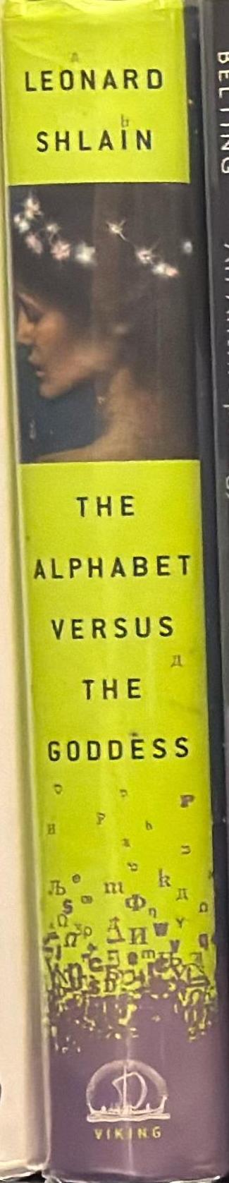 The alphabet versus the goddess : the conflict between word and image / Leonard Shlain spine