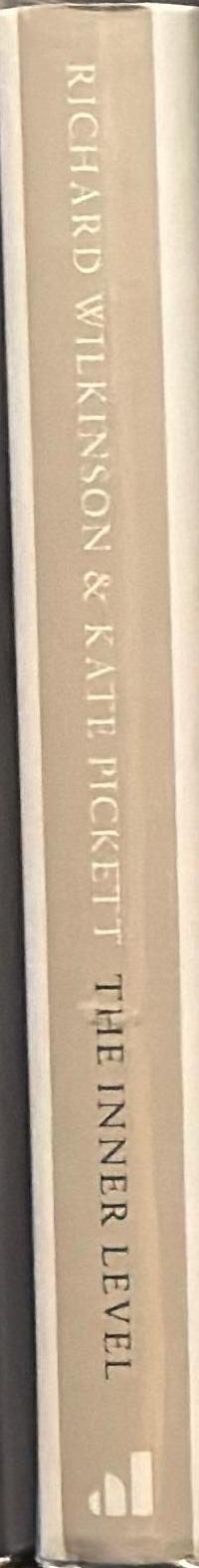 The inner level : how more equal societies reduce stress, restore sanity and improve everyone's well-being / Richard Wilkinson and Kate Pickett spine