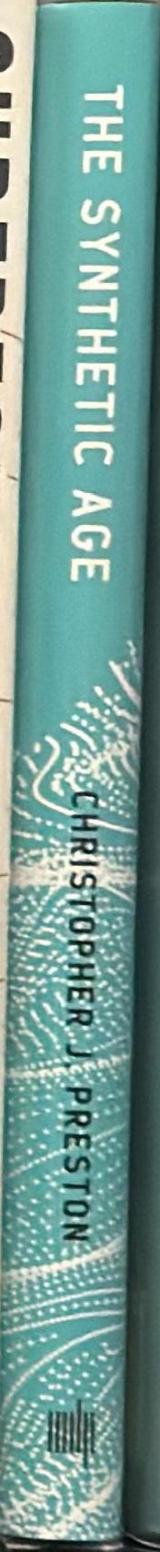 The synthetic age : outdesigning evolution, resurrecting species, and reengineering our world / Christopher J. Preston spine