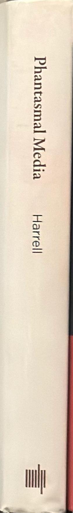 Phantasmal media : an approach to imagination, computation, and expression / D. Fox Harrell spine