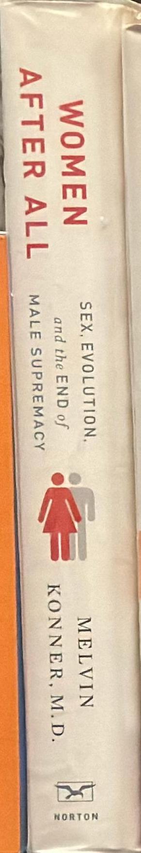 Women after all : sex, evolution, and the end of male supremacy / Melvin Connor, M.D. spine