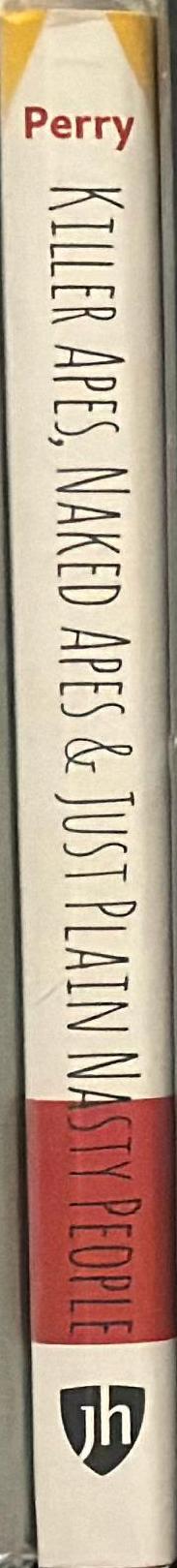 Killer apes, naked apes, and just plain nasty people : the misuse and abuse of science in political discourse / Richard J. Perry spine