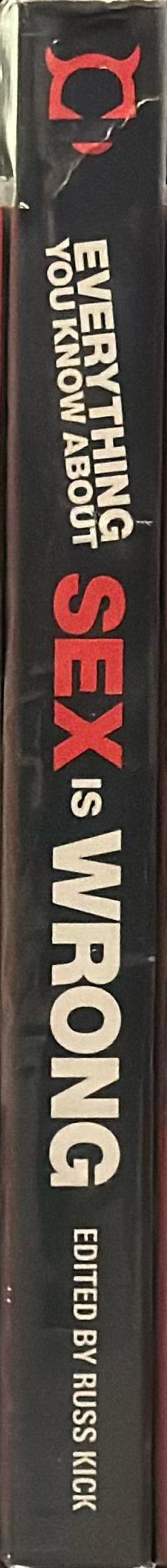 Everything you know about sex is wrong : the disinformation guide to the extremes of human sexuality (and everything in between) spine