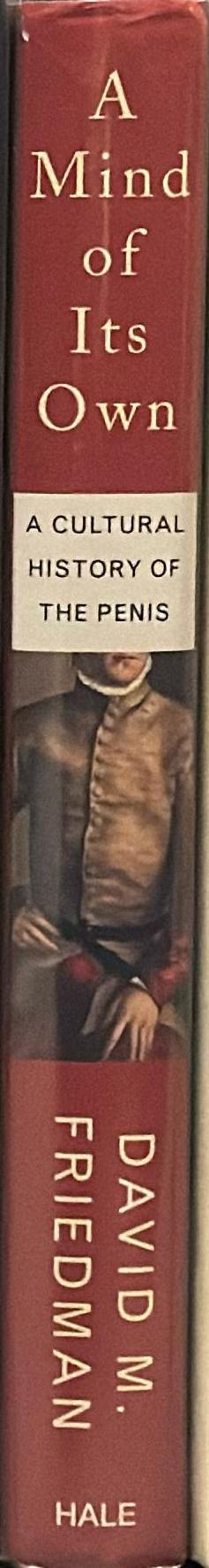 A mind of its own : a cultural history of the penis / David M. Friedman spine