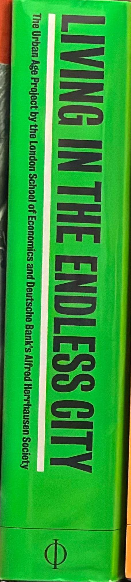 Living in the endless city : the Urban Age Project by the London School of Economics and Deutsche Bank's Alfred Herrhausen Society spine