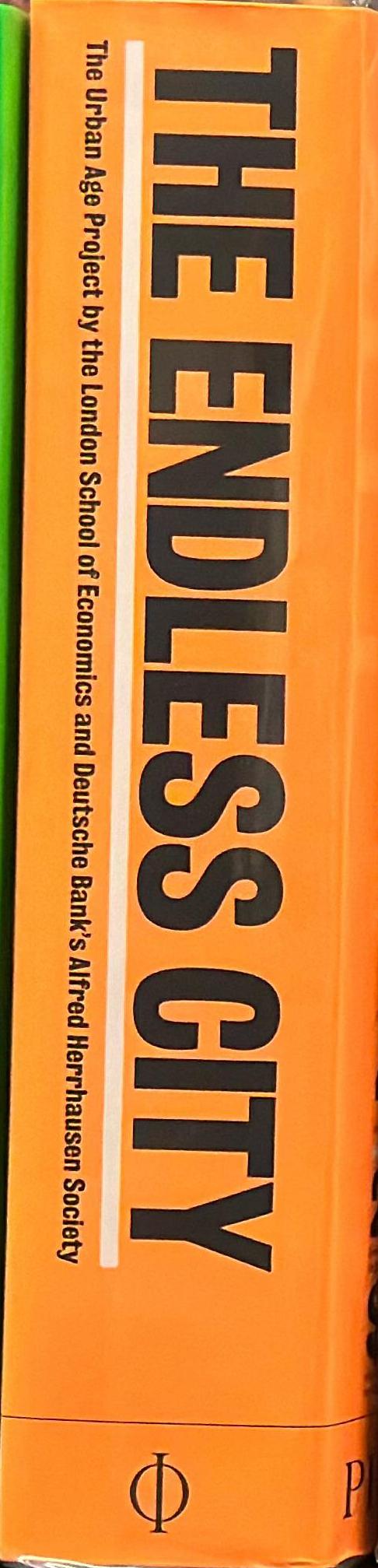 The endless city : the Urban Age Project by the London School of Economics and Deutsche Bank's Alfred Herrhausen Society spine