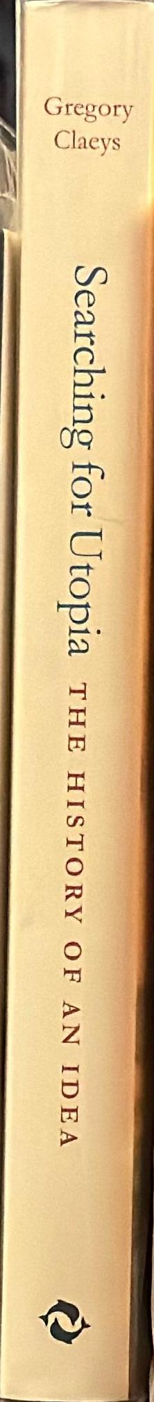 Searching for Utopia : the history of an idea / Gregory Claeys spine