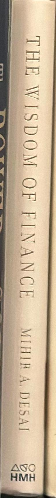The wisdom of finance : discovering humanity in the world of risk ad return / Mihir A. Desai spine
