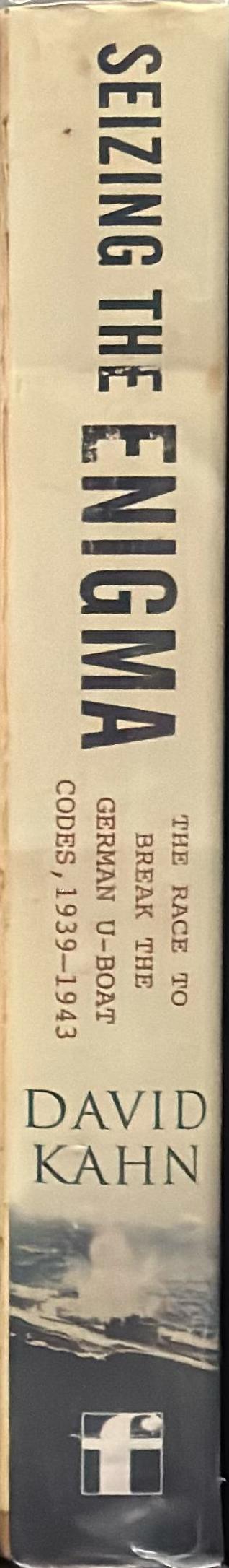 Seizing the enigma : the race to break the German U-Boat codes, 1939-1943 / David Kahn spine