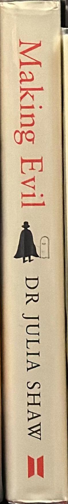 Making evil : the science behind humanity's dark side / Julia Shaw spine