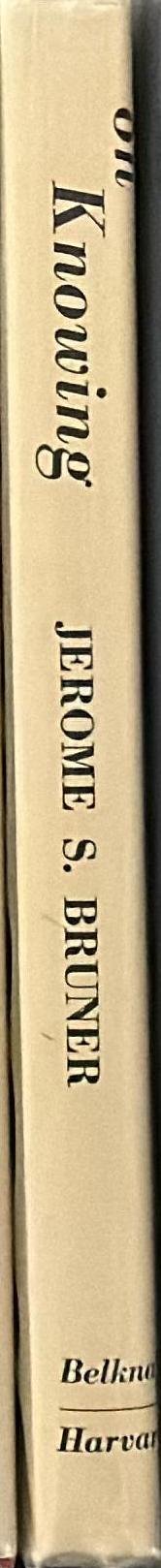 On knowing : essays for the left hand / Jerome S. Bruner spine