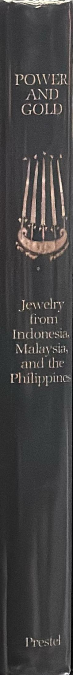 Power and gold : jewelry from Indonesia, Malaysia, and the Philippines from the collection of the Barbier-Mueller Museum, Geneva / text by Susan Rodgers ; photographs by PierreAlain Ferrazzini spine