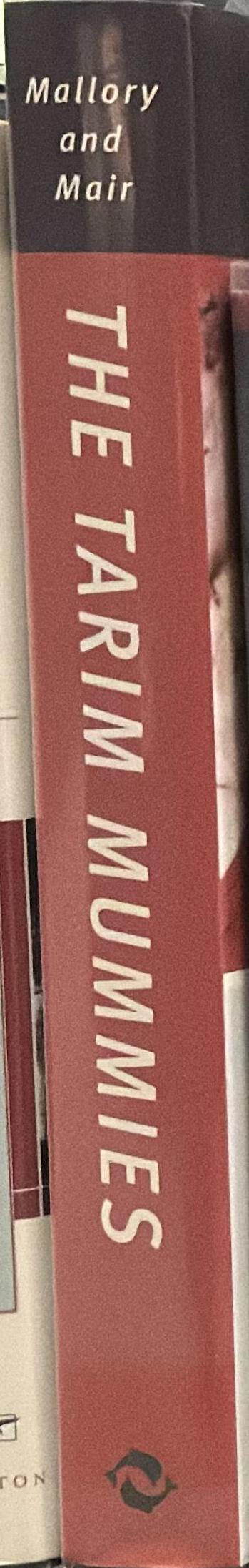The Tarim mummies : ancient China and the mystery of the earliest peoples from the west spine