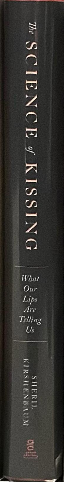 The science of kissing : what our lips are telling us spine