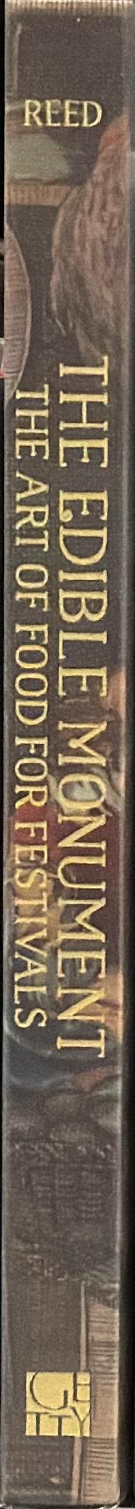 The edible monument : the art of food for festivals / edited by Marcia Reed spine