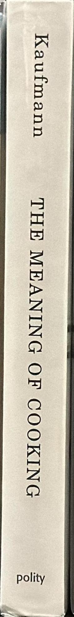 The meaning of cooking / Jean-Claude Kaufmann spine