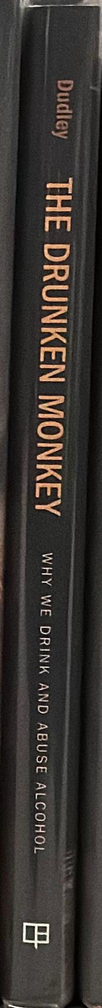The drunken monkey : why we drink and abuse alcohol spine