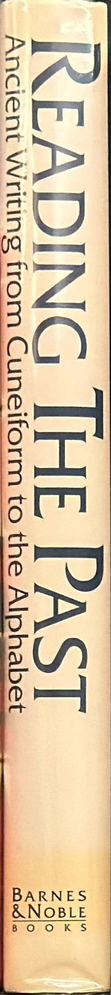Reading the past : ancient writing from cuneiform to the alphabet / introduced by J. T. Hooker spine