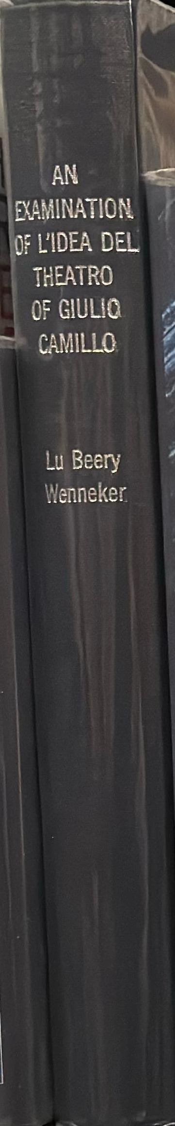 An examination of L'idea del Theatro of Giulio Camillo, including an annotated translation, with special attention to his influence on emblem literature and iconography spine