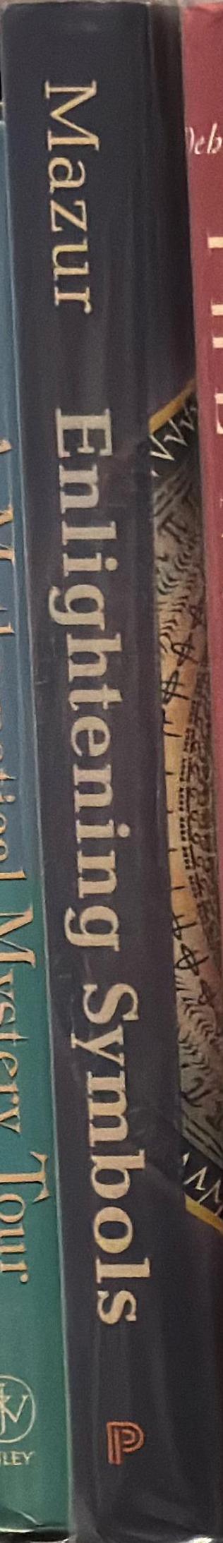 Enlightening symbols : a short history of mathematical notation and its hidden powers / Joseph Mazur spine
