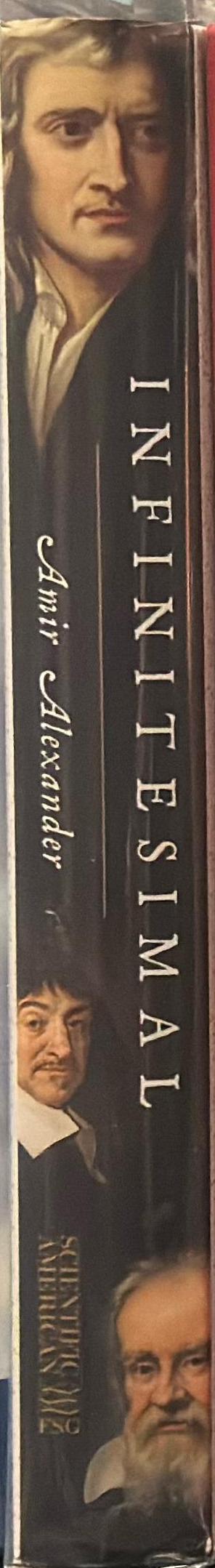Infinitesimal : how a dangerous mathematical theory shaped the modern world / Amir Alexander spine