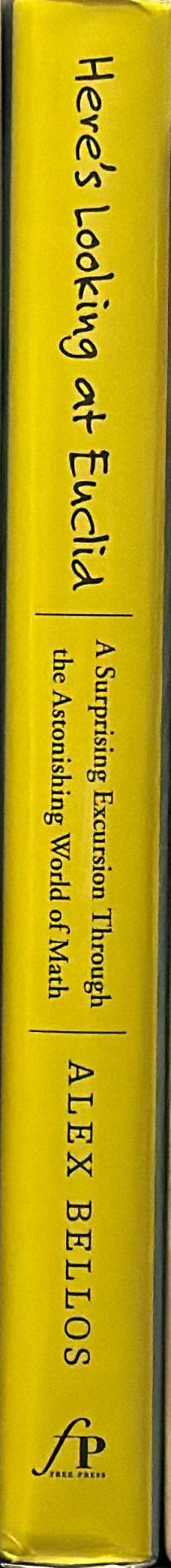 Here's looking at Euclid : a surprising excursion through the astonishing world of math / Alex Bellos spine